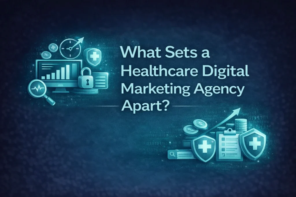 What Makes a Healthcare Marketing Agency Specialized? 2 what sets healthcare digital agency apart