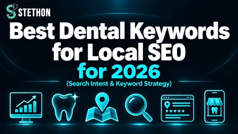 Best Dental Keywords for Local SEO in 2026 | Stethon Digital Marketing