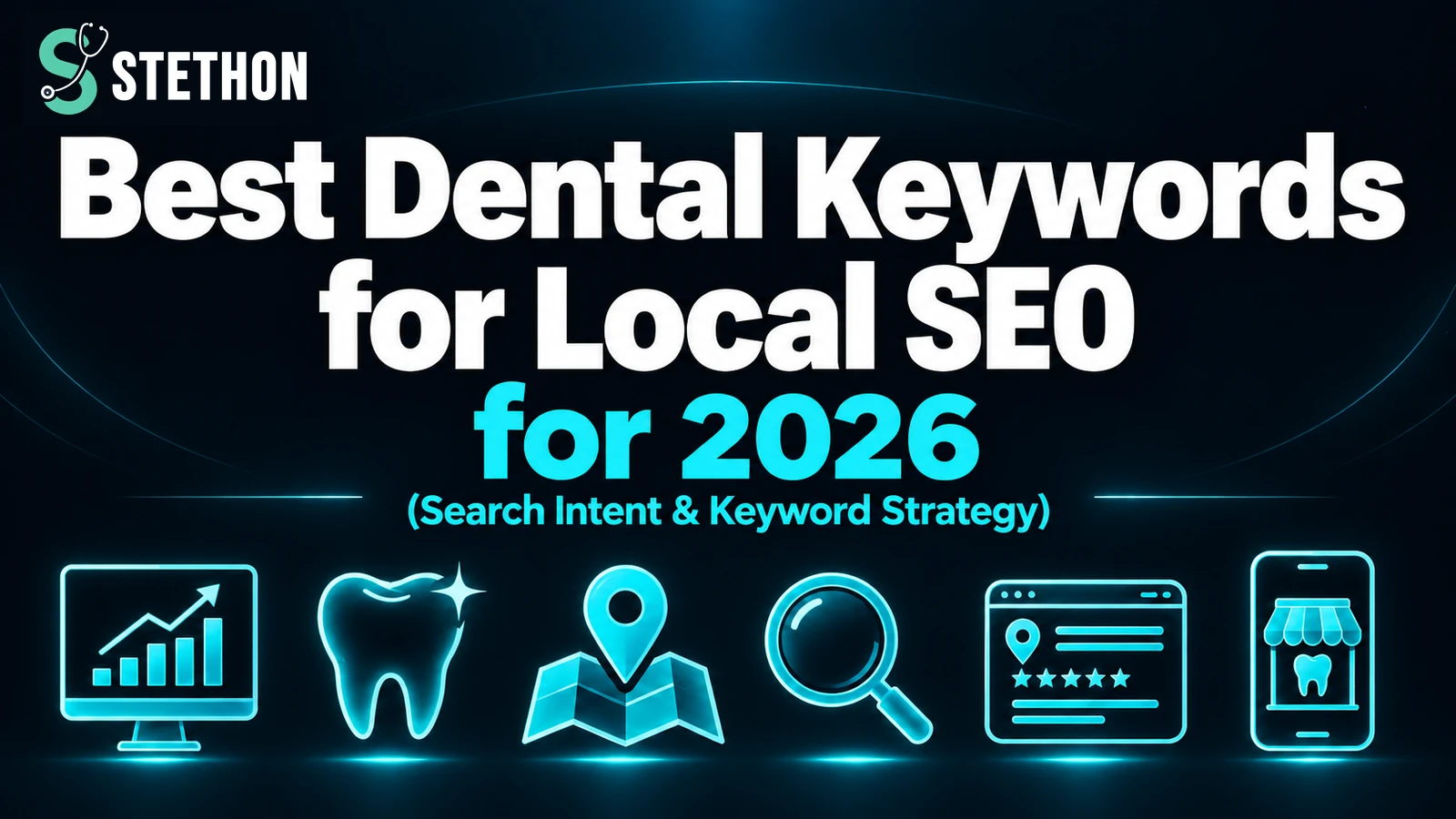 Best Dental Keywords for Local SEO in 2026 | Stethon Digital Marketing