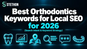 Best Orthodontics Keywords for Local SEO in 2026 2 Best Orthodontics Keywords for Local SEO in 2026 | Stethon Digital Marketing