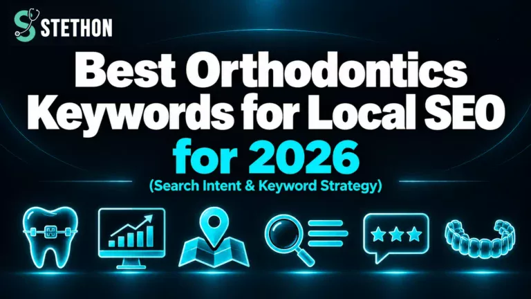 Best Orthodontics Keywords for Local SEO in 2026 | Stethon Digital Marketing
