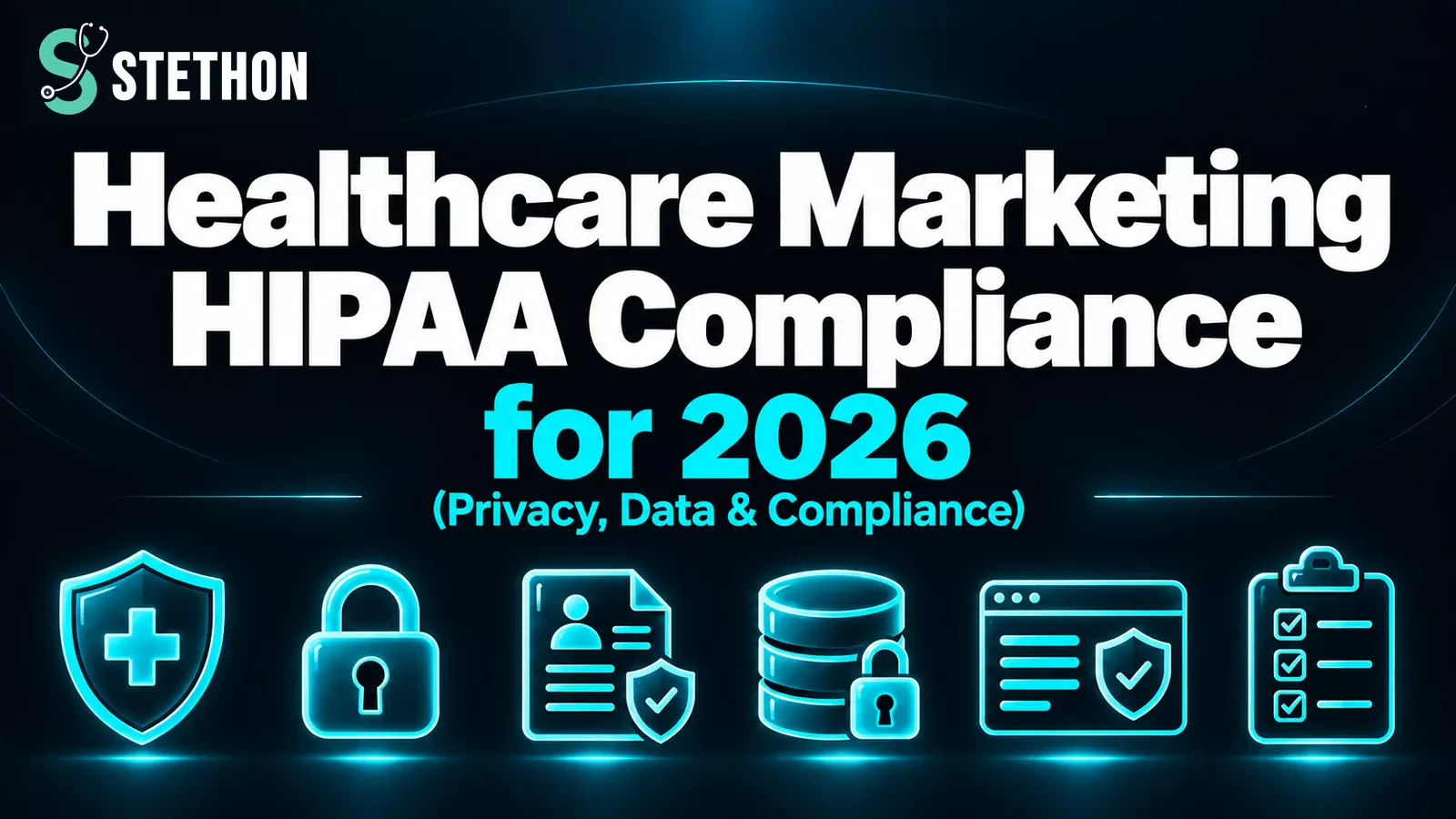 How Healthcare Marketing Agencies Handle HIPAA, Privacy & Compliance | Stethon Digital Marketing